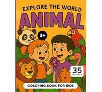 ANIMAL COLORING BOOK FOR KIDS AGES 3-7: Fun Zoo, Farm, and Wild Animal Pages to Color | Educational Activity Book for Boys and Girls (EXPLORE THE WORLD)