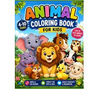 Animal Coloring Book for Kids Ages 4-10: Cute and Easy Coloring Pages Featuring Lions, Elephants, Horses, Owls, Cows, Hippos, Ducks, Sheep, Squirrels and More Fun Animals