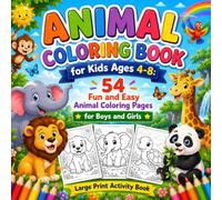 Animal Coloring Book for Kids Ages 4-8: 54 Fun and Easy Animal Coloring Pages for Boys and Girls | Large Print Activity Book