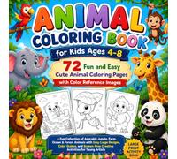 Animal Coloring Book for Kids Ages 4-8: 72 Fun and Easy Cute Animal Coloring Pages with Color Reference Images: A Fun Collection of Adorable Jungle, & ... Creative Activities for Young Artists