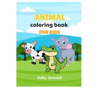 Animal Coloring Book for Kids Ages 4-8: Fun and Cute Animals from the Farm, Forest, Ocean, and More