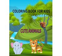 Animal Coloring Book for Kids and Adults: Cute, Sweet and Funny Animals