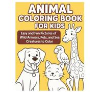 Animal coloring book for kids: Easy and Fun Pictures of Wild Animals, Pets, and Sea Creatures to Color