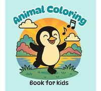 Animal Coloring Book for Kids: Fun and Educational Animal Coloring Adventures for Kids Ages 3-8: Boost Creativity, Fine Motor Skills, and Animal Knowledge