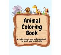 Animal Coloring Book for Kids: Fun and Educational Land and Sea Animal Designs for Creativity and Learning