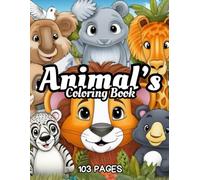 Animal Coloring Book for Kids: Fun and Educational Wildlife Designs for Creativity and Learning: 103 Pages of Stress-Free Coloring Activities Featuring Adorable Animals from Around the World