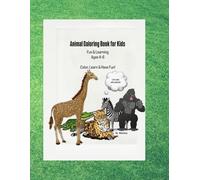 Animal coloring book for kids: Fun & learning, Ages 4-6 , Color , learn & have fun!