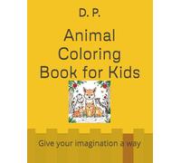 Animal Coloring Book for Kids: Give your imagination a way