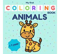 Animal Coloring Book for Toddlers 1-3 - My First Coloring Book Series: Simple and cute animals with thick lines and easy coloring spaces
