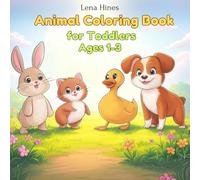 Animal Coloring Book for Toddlers Ages 1-3: Fun and Easy | Cute and Big Pictures for Little Hands | Early Learning and Activity for Boys and Girls