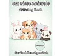 Animal Coloring Book for Toddlers Ages 2-4 My First Coloring Book with Cute Animals and Big Simple Pictures: A Fun and Relaxing Activity to Develop ... Skills (My First Coloring Books for Toddlers)
