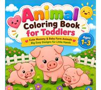 Animal Coloring Book for Toddlers Cute Mommy & Baby Farm Animals for Ages 1-3: Big Easy Designs for Little Hands