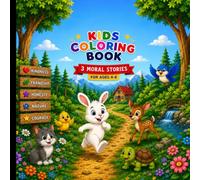 Animal Coloring Book with 3 Moral Stories for Kids Ages 4-8: Fun and Easy Coloring Pages with Simple Animal Stories That Teach Kindness, Honesty, and Helping Others.