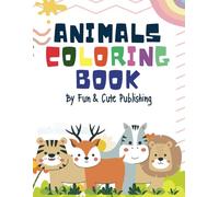 Animal Coloring Books for Kids: Fun Coloring Pages With Animals For Childrens Age 4-9