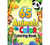 Animal Coloring Books for Toddlers and Kids: 65 Adorable Animals to Color, Simple and Fun, Educational Coloring Pages for Ages 2+