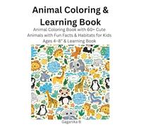 Animal Coloring & Learning Book for Kids Ages 4-8: Animal colouring book with 60+ Cute Animals with Fun Facts, Habitats, Coloring Pages, and Educational Activities for Boys & Girls