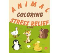 Animal Coloring Stress Relief Book for Adults & Teens: Cute, Cozy Animal Illustrations for Relaxation, Mindfulness & Creative Calm