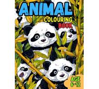 Animal Colouring Book: A World of Animals to Colour, Tigers, Sloths and so much more, Creative and Relaxing Designs for Kids, Ages 6-12