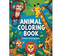Animal colouring book : For Childrens age 3+ (Coloring books for kids, bold and easy and simple big design for relaxation featuring animals)