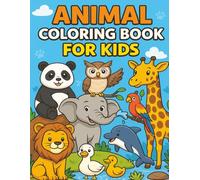 Animal Colouring Book for Kids: 50 Fun and Easy Colouring Pages with Lions, Elephants, Birds, Sea Animals, and More | Creative Learning and Relaxation