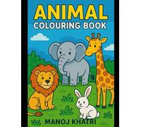 Animal Colouring Book for Kids: Fun & Easy Animal Designs for Boys and Girls | Cute Creatures, Big Outlines, and Stress-Free Coloring Pages (Ages 3-8)