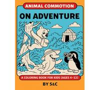 Animal Commotion: on adventure: A funny animal coloring book for kids ages 4-12
