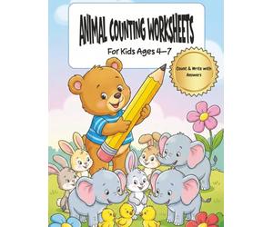 Animal Counting Worksheets for Kids Ages 4-7: Count & Write Math Activities with Cute Animals | Preschool & Kindergarten Workbook with Answer Key | 25 ... for Homeschool, Early Learners, Teachers