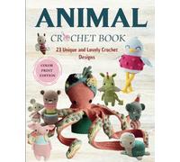 Animal Crochet Book: 23 Unique and Lovely Crochet Designs