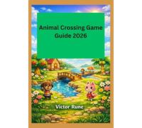 ANIMAL CROSSING: (New 3.0 Expansion): The Complete Strategy Guide with All Missions, Creative Island Building Systems, and Expert Gameplay Techniques.