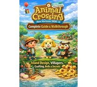 Animal Crossing New Horizons 2026 v3 Complete Guide & Walkthrough: Island Design, Villagers, Crafting, Bells & Secrets