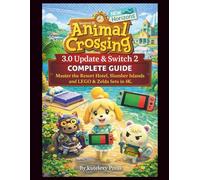 Animal Crossing New Horizons 3.0 Update & Switch 2 Complete Guide: Master the Resort Hotel, Slumber Islands, and LEGO & Zelda Sets in 4K.