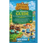 Animal Crossing: New Horizons - Der ultimative Guide für Anfänger und Fortgeschrittene: Der komplette 5-Sterne-Insel-Blueprint mit Terraforming, Happy ... Rübenhandel und Saison-Optimierung