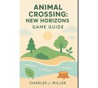 Animal Crossing: New Horizons Game Guide: A Beautiful Life Awaits - Tips, Inspiration & Pro Strategies for Every Player
