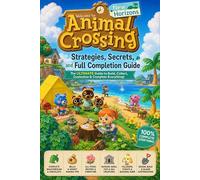ANIMAL CROSSING: NEW HORIZONS Strategies, Secrets, and Full Completion Guide