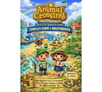 Animal Crossing: New Horizons (Version 3.0 - Updated for 2026) Complete Guide & Walkthrough: From Beginner Basics to Advanced Island Strategies, Villagers, Crafting, Bells & Secrets