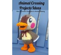 Animal Crossing Projects Ideas: How To Crochet Characters in Animal Crossing: Animal Crossing Pattern