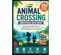 Animal Crossing Unofficial Quiz Book: 250 Trivia Questions to Entertain, Challenge & Test True Fans of New Horizons (Cool Quiz Books)
