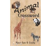Animal Crossword Puzzle Book: Animal Crossword, Help Calm the Mind, Relax and Focus | 6 x 9 | inches, 120 pages | 60 Puzzles | Solutions Included