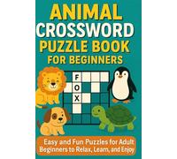 Animal Crossword Puzzle Book for Beginners: Easy and Fun Puzzles for Adult Beginners to Relax, Learn, and Enjoy