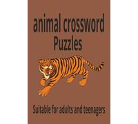 Animal Crossword Puzzle Book: Fun and Educational Word Games for All Ages: Learn About Animals While Boosting Vocabulary, Memory, and Problem-Solving Skills 6x9 inch 90 Pages