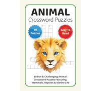 Animal Crossword Puzzles: 60 Fun & Challenging Animal Crossword Puzzles Featuring Mammals, Reptiles & Marine Life