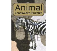 Animal Crossword Puzzles: Animal Themed Crossword Puzzles | 50+ Puzzles Increasingly More Difficult As You Progress | Great for Animal Lovers, Teachers, or Gifting