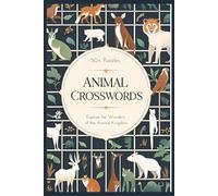 Animal Crosswords: Explore The Wonders of the Animal Kingdom | 50+ Puzzle Great for Kids, Adults and Animal Enthusiasts | 6x9 inches, 120 pages