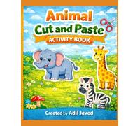 Animal Cut and Paste Activity Book: Fun Scissor Skills and Paste Activities for Kids Ages 3-5