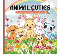 Animal Cuties Coloring Book - Adorable Animals for Kids and Adults: Fun and Relaxing Animal Coloring Pages for Kids, Teens, and Animal Lovers of All Ages