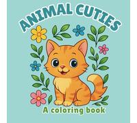 Animal Cuties Coloring Book for Kids Ages 3-8: Fun Baby Animals and Easy Coloring Pages for Toddlers, Preschool, and Kindergarten: A Fun Collection of ... Toddlers, Preschoolers, and Kids Ages 3 to 8