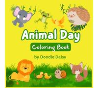 Animal Day: Coloring Book for Kids and Adults, 50 Bold and Easy, Simple, Fun, and Big Designs for Relaxation Featuring Animals.: Perfect for ... Dogs, Cats, Lions, Elephants, and More!