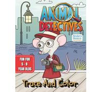 Animal Detectives Trace & Color Book: Trace, Color & Discover | 30 Clever Mice, Foxes and Bears in Fun Mystery Scenes for Kids to Trace & Color | ... & Creative Play | Screen-Free Fun