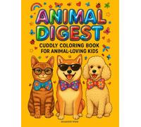 Animal Digest: Cuddly Animal Coloring Book for Kids Ages 4-10 |Easy, and Adorable, Dressed Creatures to Color for Boys and Girls Who Love Animals. Relaxing Activity Book for Kids