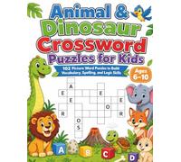 Animal & Dinosaur Crossword Puzzles for Kids: 102 Picture Word Puzzles to Build Vocabulary, Spelling, and Logic Skills